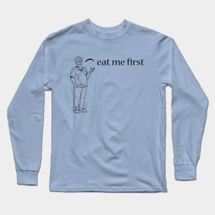 Arnie - Eat Me First Long Sleeve T-Shirt